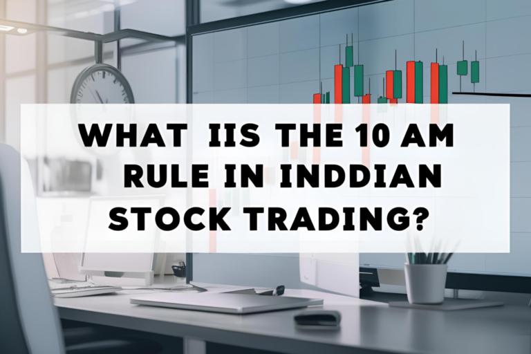 What Is the 10 AM Rule in Indian Stock Trading?